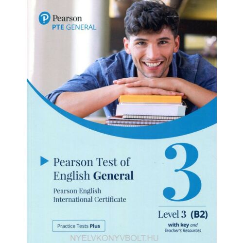 Pearson PTE General Level 3 Practice Tests Plus kulccsal. Angol nyelvvizsga felkészítő könyv. 