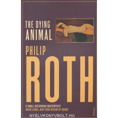 Philip Roth: A haldokló állat - angol nyelven (The Dying Animal) 134363280 - Szépirodalmi könyv és regény