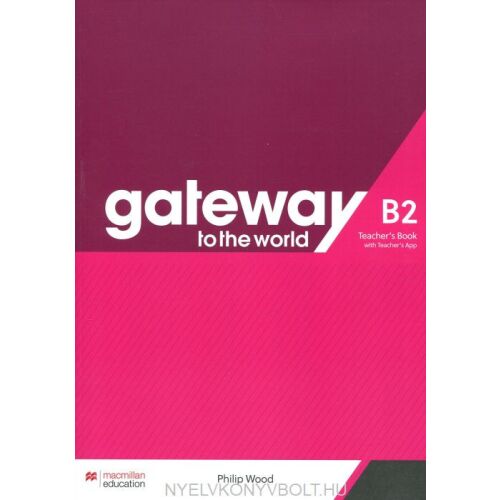 Gateway to the World B2 Tanári Könyv a Macmillan Education kiadótól, angol nyelvtanulási segédanyag - Nyelvkönyv és szótár