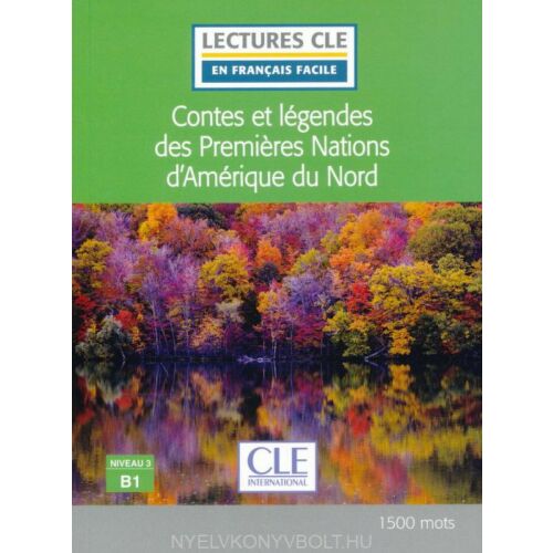 CLE International Contes et légendes des Premières Nations d'Amérique du Nord B1 Francia olvasókönyv 