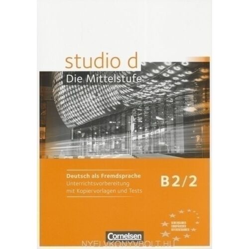 Studio D die Mittelstufe B2/2 Unterrichtsvorbereitung mit Kopiervorlagen und Tests
