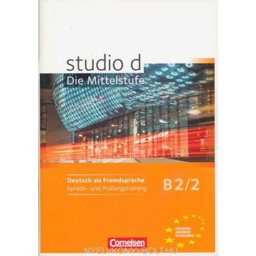 Studio D Középszint B2/2 Nyelv- és vizsgatréning - német nyelven (Studio D Die Mittelstufe B2/2 Sprach- und Prüfungstraining)