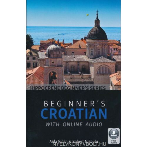 Horvát kezdőknek online hanganyaggal - angol nyelven (Beginner's Croatian with Online Audio)