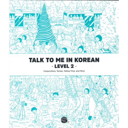 Talk To Me In Korean Level 2 tankönyv: Koreai kötőszavak, igeidők és időmondás tanulása 