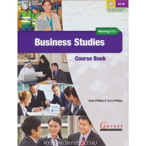 Moving into Business Studies kurzuskönyv Anna Phillips és Terry Phillips 