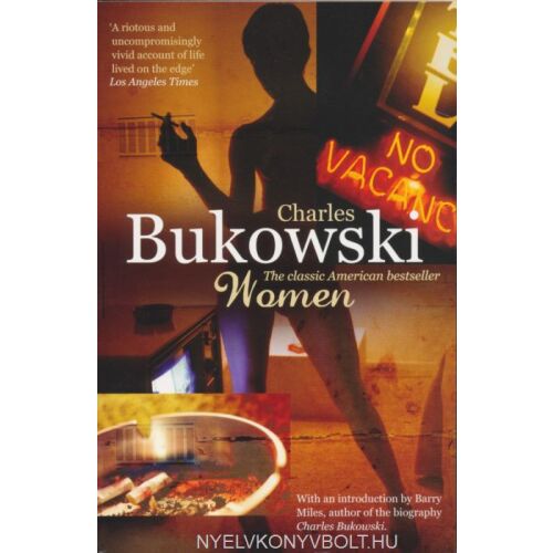 Charles Bukowski Nők regény borítója. Klasszikus amerikai bestseller Henry Chinaski életéről a szakadék szélén. - Idegennyelvű könyv