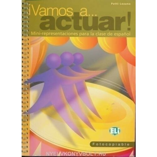 Vamos a... Actuar! Spanyol nyelvtanulási könyv, szerző: Patti Lozano - Nyelvkönyv és szótár