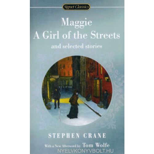 Stephen Crane: Maggie - a Girl of the Streets and Selected Stories