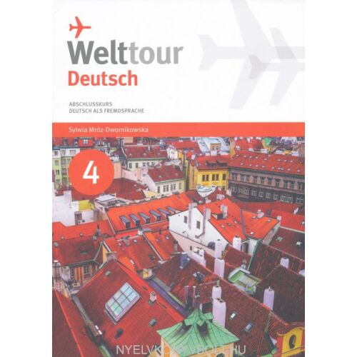 WeltTour Deutsch 4 Abschlussskurs tankönyv német nyelvtanuláshoz - Nyelvkönyv és szótár