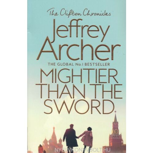 Jeffrey Archer: Mightier Than the Sword (Hatalmasabb a kardnál), regény a Clifton krónikák sorozatból. Világszerte No.1 bestseller. - Idegennyelvű könyv