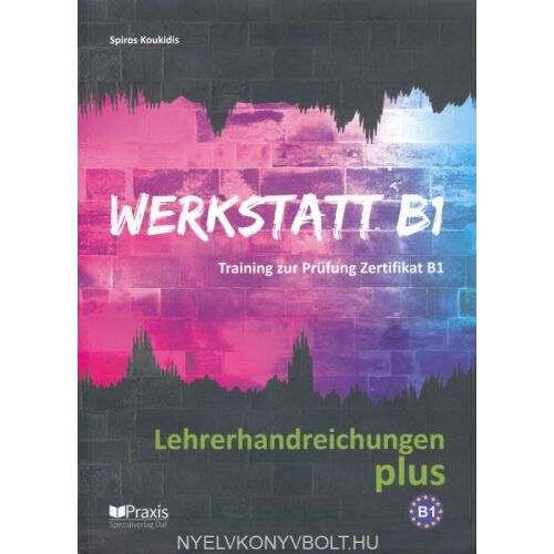 WERKSTATT B1 Tanári Kézikönyv Plusz - Német Nyelvtanulási Segédanyag - Nyelvkönyv és szótár