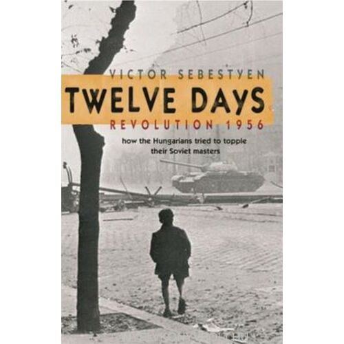 Sebestyén Viktor: Twelve Days - Revolution 1956 134390413