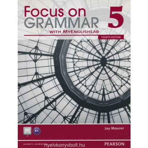 Focus on Grammar 5 Negyedik Kiadás Tankönyv MyEnglishLab-el, Pearson kiadásában - Nyelvkönyv és szótár