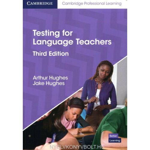 Cambridge Testing for Language Teachers, harmadik kiadás, szerzők: Arthur Hughes és Jake Hughes. Nyelvtanároknak szóló oktatási segédanyag. - Nyelvkönyv és szótár