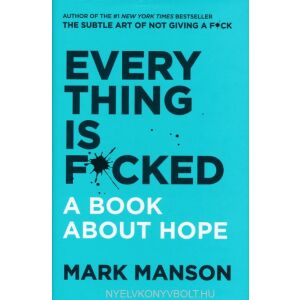 Mark Manson: Everything Is F*cked - A Book About Hope 134390983 - Idegennyelvű könyv