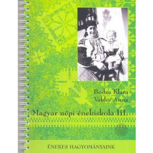 Bodza Klára-Vakler Anna: Magyar népi énekiskola III. + 2 CD 134391783 - Művészet & Építészet