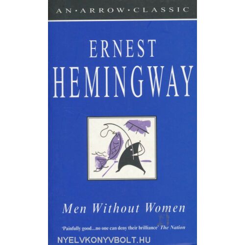 Ernest Hemingway: Férfiak Nők Nélkül, Arrow Classic kiadás. Novellagyűjtemény a férfiasság témáival. - Idegennyelvű könyv