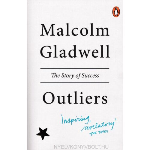Malcolm Gladwell: Outliers - A siker titkai - Fedezze fel a kiemelkedő teljesítmények mögött rejlő titkokat - Idegennyelvű könyv