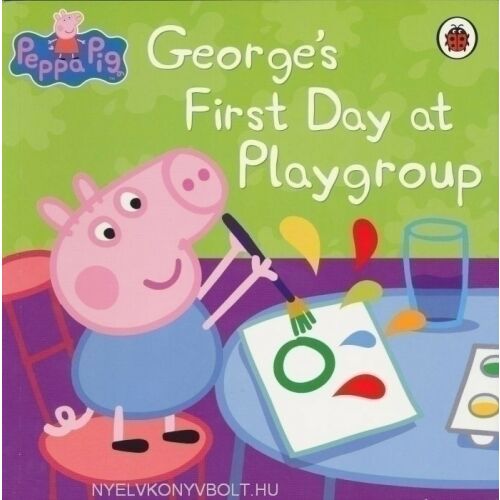 Peppa malac: George első napja a játszócsoportban - angol nyelven (Peppa Pig: George's First Day at Playgroup)