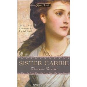 Theodore Dreiser: Sister Carrie - Signet Classics 134393983 - Idegennyelvű könyv
