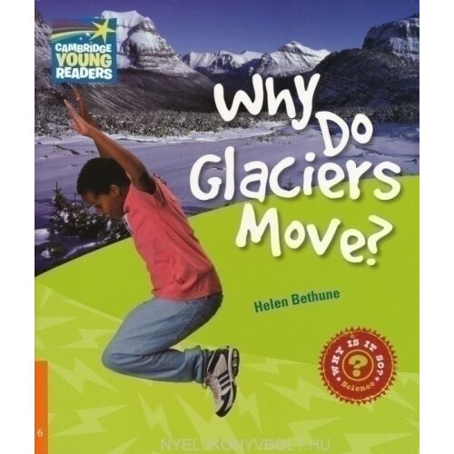 Cambridge Young Readers Level 6: Why Do Glaciers Move? - Oktató angol nyelvű könyv fiatal tanulóknak - Nyelvkönyv és szótár