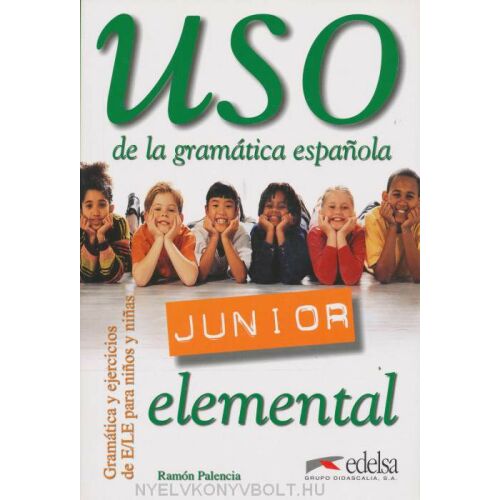 Spanyol nyelvtan használata - Junior, elemi szint - spanyol nyelven (USO de la gramática espanola Junior elemental)