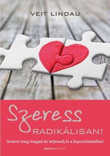 Szeress radikálisan! - Ismerd meg magad és teljesedj ki a kapcsol...
