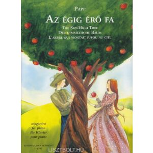 Papp Lajos: Az égig érő fa - Etűdök egy magyar népmesére - zongorára 134680942 - Gyermek & Ifjúsági könyv