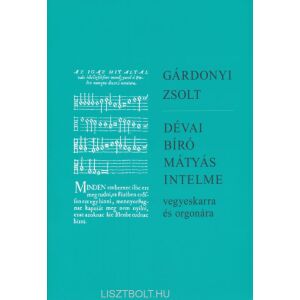 Gárdonyi Zsolt: Dévai Bíró Mátyás intelme - vegyeskarra és orgonára 134680955 - Művészet & Építészet