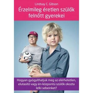Érzelmileg éretlen szülők felnőtt gyerekei - Hogyan gyógyíthatjuk meg az elérhetetlen, elutasító vagy én-központú szülők okozta lelki sebeinket? 135549416 - Egészség & Életmód könyv