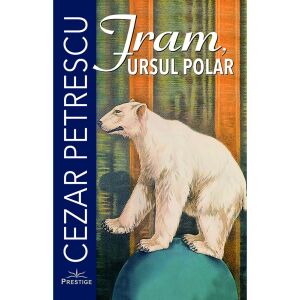Fram, Ursul polar - Cezar Petrescu 135571797