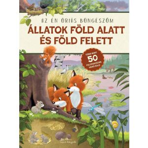 Állatok föld alatt és föld felett - Az én óriás böngészőm 135764811 - Gyermek & Ifjúsági könyv