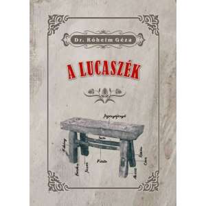 Dr. Róheim Géza: A Lucaszék könyv - Természettudomány