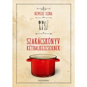 Szakácskönyv kétbalkezeseknek szakácskönyv borító, receptek kezdőknek - Egészség & Életmód könyv
