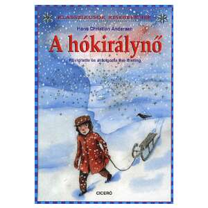 A Hókirálynő, Hans Christian Andersen meséje illusztrált könyvben - Gyermek & Ifjúsági könyv