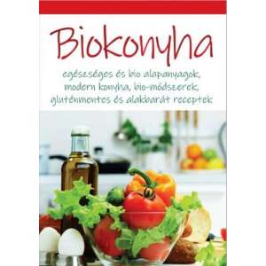 Biokonyha - Egészséges és bio alapanyagok, modern konyha, bio-módszerek, gluténmentes és alakbarát receptek 45487646 