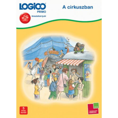 LOGICO Primo A cirkuszban foglalkoztató füzet borítója 5 éveseknek - Logikai foglalkoztató füzet