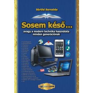 Sosem Késő: Modern Technika Útmutató Mindenkinek - Bártfai Barnabás 138896362 - Egészség & Életmód könyv