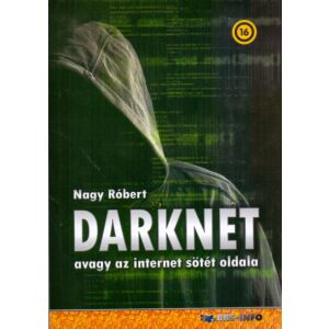 DarkNet - Az internet sötét oldala - Nagy Róbert könyve 138896693 - Természettudomány