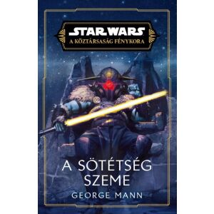 Star Wars: A Köztársaság Fénykora - A Sötétség Szeme - George Mann 139082068 - Sci-Fi könyv