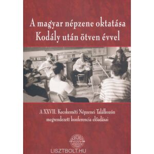 A magyar népzene oktatása Kodály után ötven évvel könyvborító - Művészet & Építészet