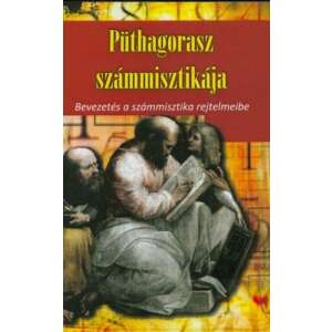 Püthagorasz számmisztikája - Bevezetés a számmisztika rejtelmeibe 45502109 Történelmi és ismeretterjesztő könyvek