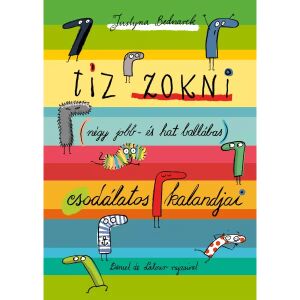 Tíz zokni (négy jobb- és hat ballábas) csodálatos kalandjai okładka książki. Książka dla dzieci autorstwa Justyny Bednarek. - Pagony