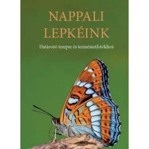 Nappali lepkéink - Határozó terepre és természetfotókhoz 45488715 Történelmi és ismeretterjesztő könyvek