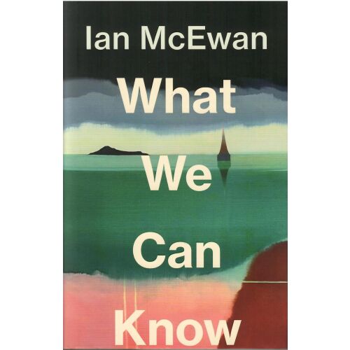 Ian McEwan: What We Can Know könyvborító. Regény a jövőről, az éghajlatváltozásról és az emberi életről. - Idegennyelvű könyv