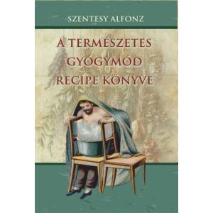 A természetes gyógymód recipe könyve 142544740 - Egészség & Életmód könyv
