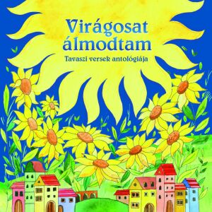 Magyar klasszikusok - Virágosat álmodtam (új) 142652357 - Gyermek & Ifjúsági könyv