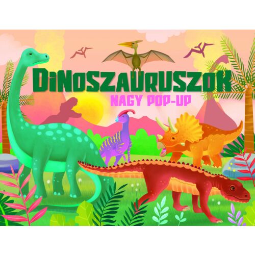 Nagy Pop-up Dinoszauruszok gyermekkönyv borító színes dinoszaurusz illusztrációkkal - Képeskönyv és lapozó