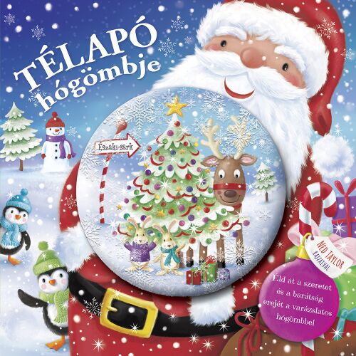 Csillogó mesevilág - Télapó hógömbje könyvborító. Télapó hó gömbbel, karácsonyfával, rénszarvassal és pingvinekkel. - Könyv