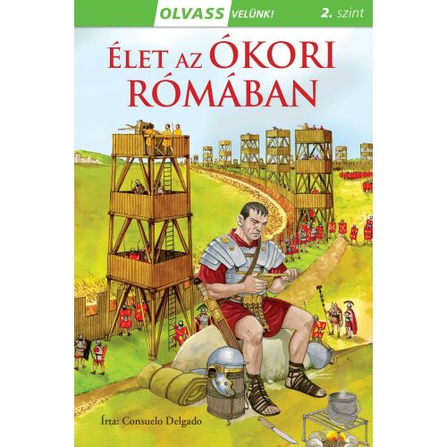 Olvass velünk! - Élet az ókori Rómában könyvborító: Ókori római katona - Ifjúsági könyv